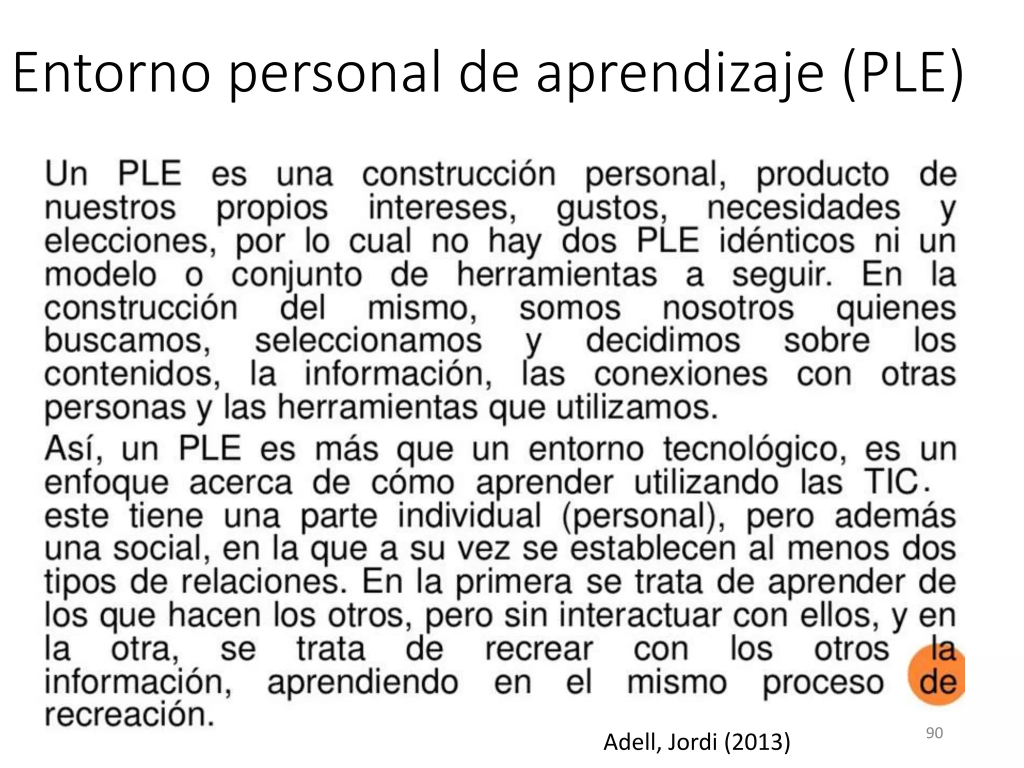 Entorno personal de aprendizaje (PLE)
90
Adell, Jordi (2013)
 