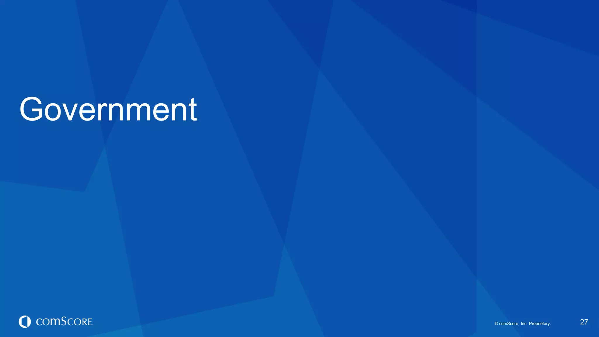 © comScore, Inc. Proprietary. 
27 
Government  