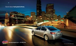 Good ideas fuel great drives.

5
| 2014 Legacy

www.garylangauto.com | 815-385-2100
Legacy 3.6R Limited in Ice Silver Metallic.

 