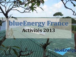 blueEnergy France
Activités 2013
 