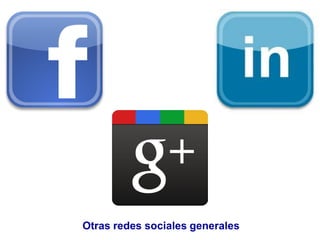 Otras redes sociales generales
 