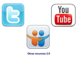 Otras recursos 2.0
 
