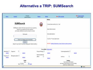 Alternativa a TRIP: SUMSearch
 