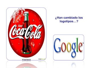 ¿Han cambiado los
logotipos…?
 