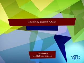 LOREM IPSUM DOLOR SIT AMET 
NUME PREZENTATOR 
FUNCTIA 
Linux în Microsoft Azure 
Lucian DAIA 
Lead Software Engineer 
 
