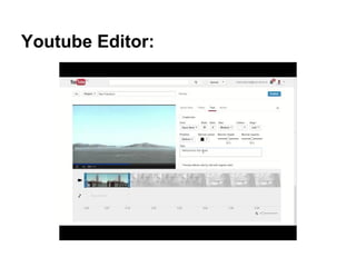 Youtube Editor:
 