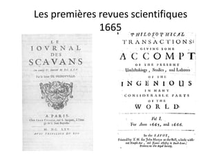 Les premières revues scientifiques
1665

 