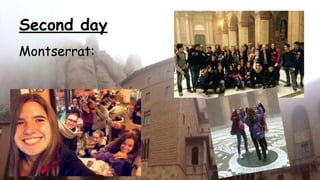 Second day 
Montserrat: 
 