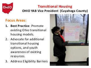Transitional Housing
OHIO YAB Vice President (Cuyahoga County)

Focus Areas:
1. Best Practice: Promote
existing Ohio trans...