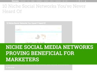 NICHE SOCIAL MEDIA NETWORKS
PROVING BENEFICIAL FOR
MARKETERS

 