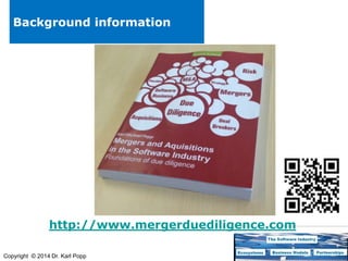 Background information

http://www.mergerduediligence.com
Copyright © 2014 Dr. Karl Popp

 