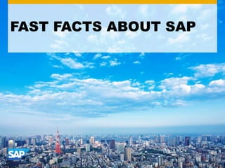 FAST FACTS ABOUT SAP

 