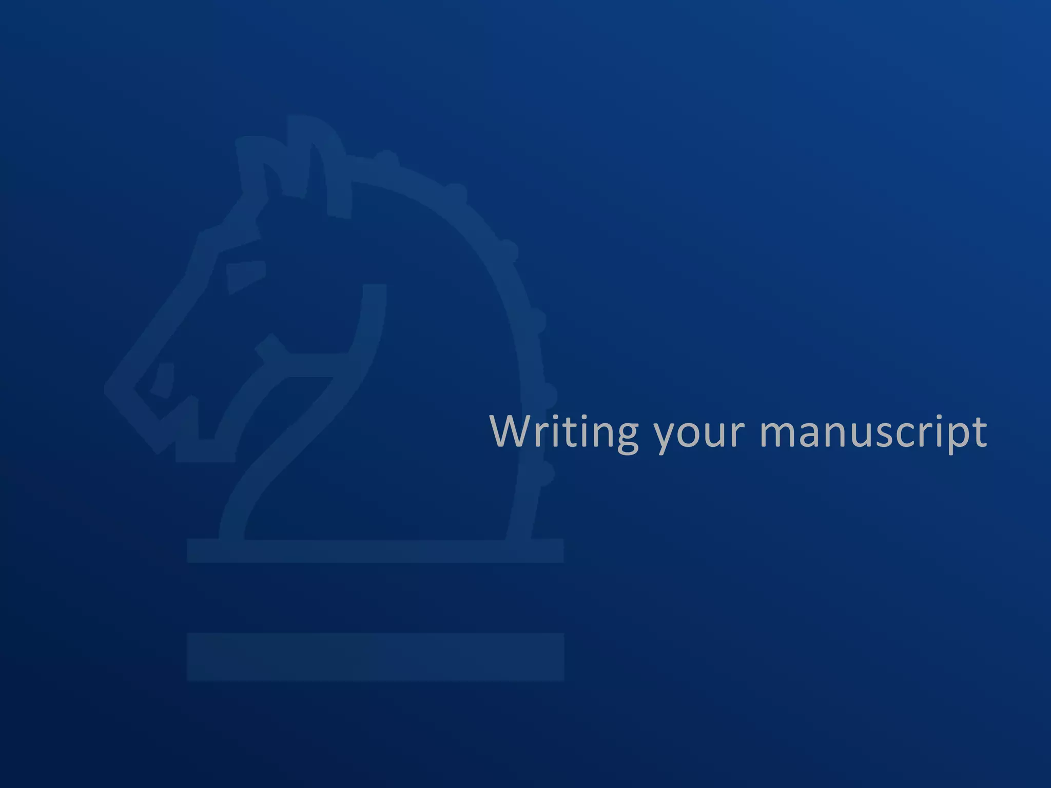 Writing your manuscript
 