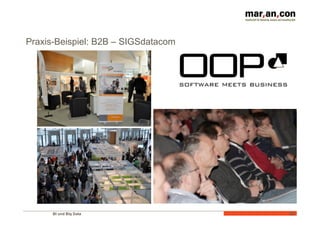 BI und Big Data 	
   30	
  
Praxis-Beispiel: B2B – SIGSdatacom
 
