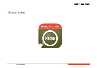 BI und Big Data 	
  
Namechecker
 