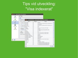 Tips vid utveckling: 
”Visa indexerat” 
 