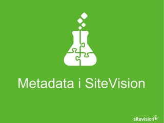 Metadata i SiteVision 
