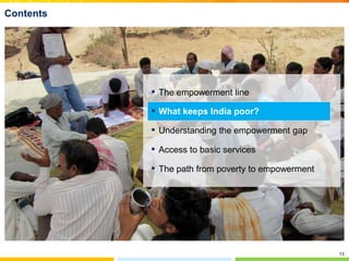 13
Contents
▪ The empowerment line
▪ What keeps India poor?
▪ Understanding the empowerment gap
▪ Access to basic services...