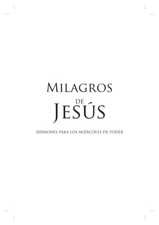 Milagros
de
Jesús
SERMONES PARA LOS MIÉRCOLES DE PODER
 