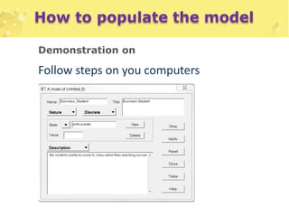 How to populate the model 
Demonstration on 
Follow steps on you computers 
 