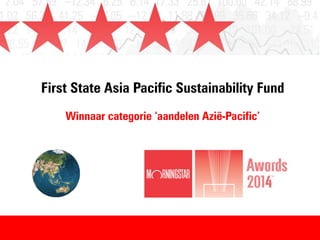 First State Asia Pacific Sustainability Fund
Winnaar categorie ‘aandelen Azië-Pacific’
 