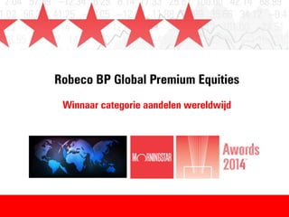 Robeco BP Global Premium Equities
Winnaar categorie ‘aandelen wereldwijd’
 