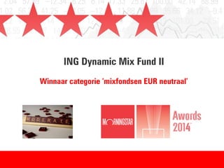 ING Dynamic Mix Fund III
Winnaar categorie ‘mixfondsen EUR neutraal’
 