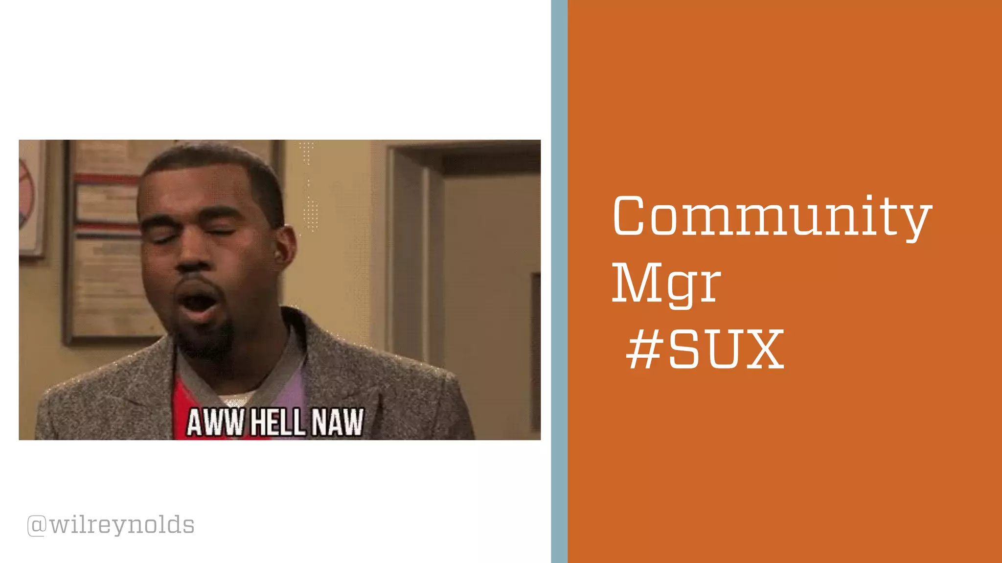 @wilreynolds
Community
Mgr
#SUX
 