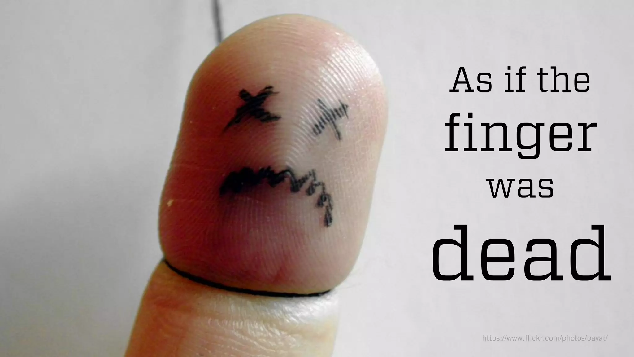 @wilreynolds
As if the
finger
was
dead
https://www.flickr.com/photos/bayat/
 