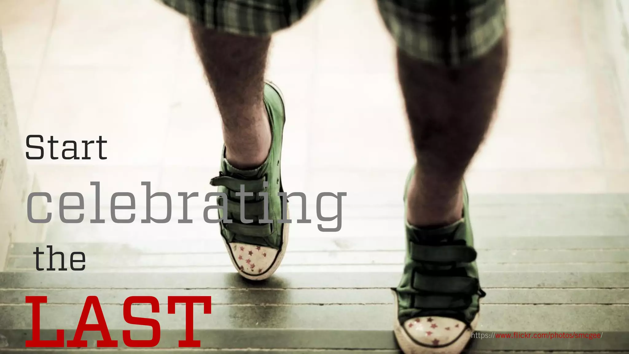 @wilreynolds
Start
celebrating
the
LAST https://www.flickr.com/photos/smcgee/
 