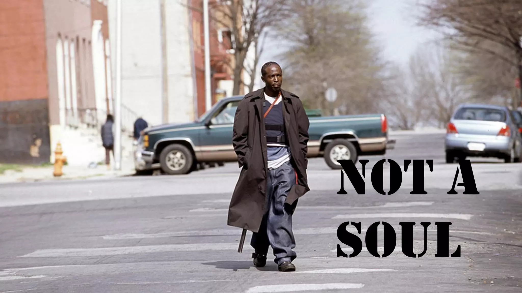 @wilreynolds
Not a
soul
 