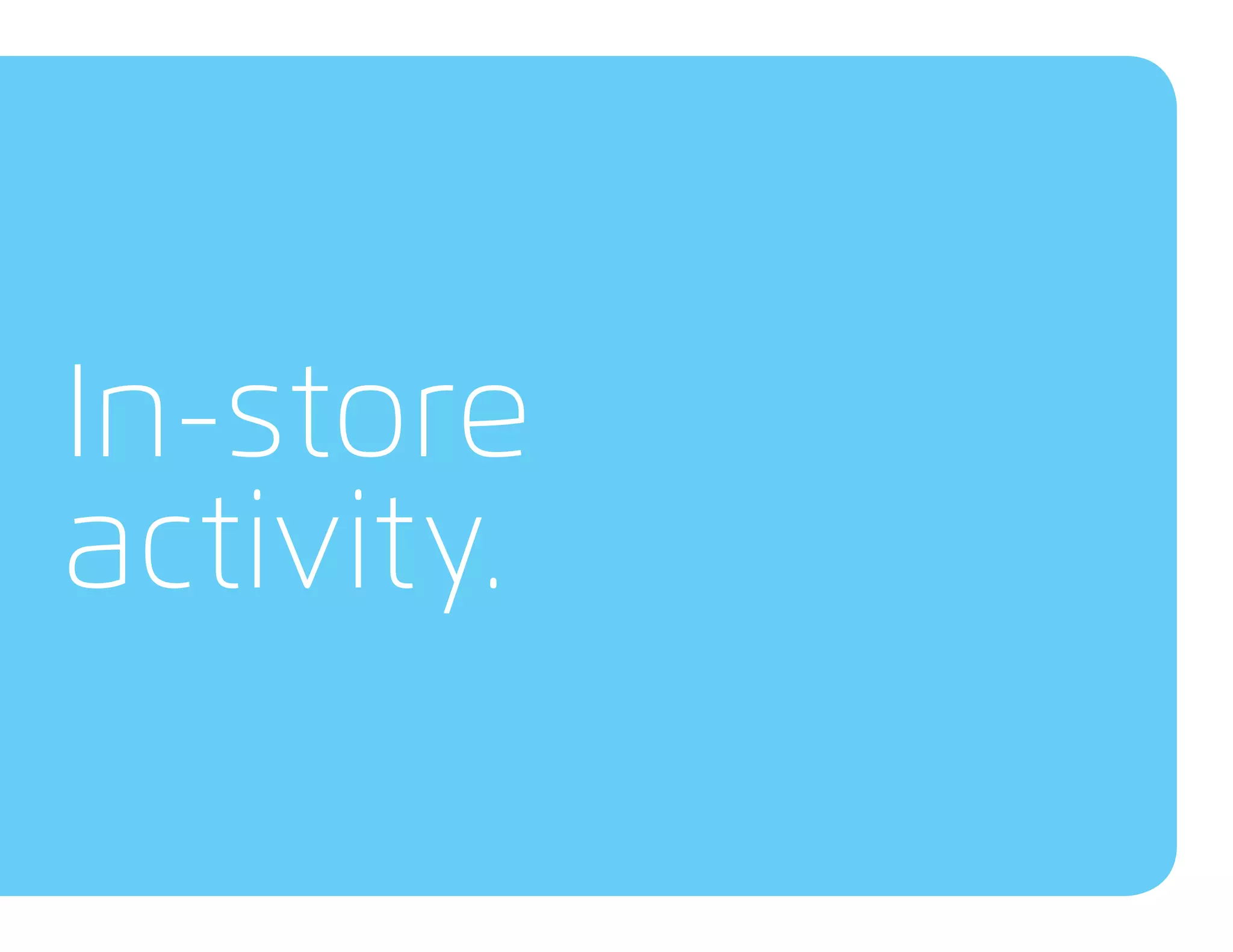 In-store
activity.
 