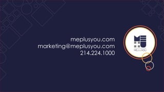meplusyou.com
marketing@meplusyou.com
214.224.1000

 