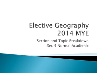 Section and Topic Breakdown
Sec 4 Normal Academic
 