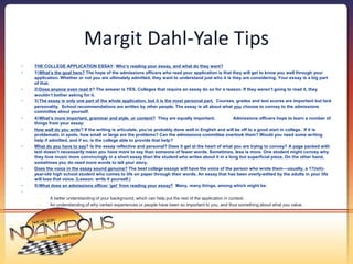 Margit Dahl-Yale Tips 
• THE COLLEGE APPLICATION ESSAY: Who’s reading your essay, and what do they want? 
• 1)What’s the g...