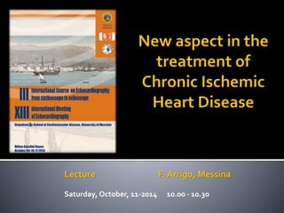 Lecture F. Arrigo, Messina
Saturday, October, 11-2014 10.00 - 10.30
 