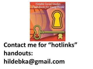 Contact me for “hotlinks”
handouts:
hildebka@gmail.com

 
