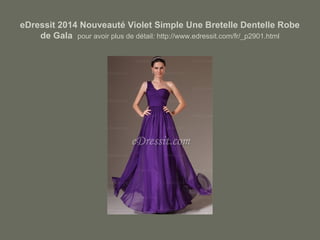 eDressit 2014 Nouveauté Violet Simple Une Bretelle Dentelle Robe
de Gala pour avoir plus de détail: http://www.edressit.com/fr/_p2901.html

 