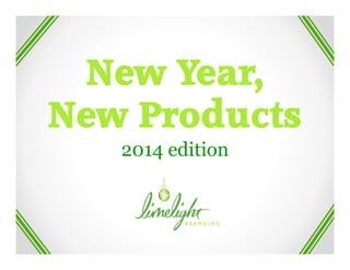 New Year,
New Products
2014 edition

 