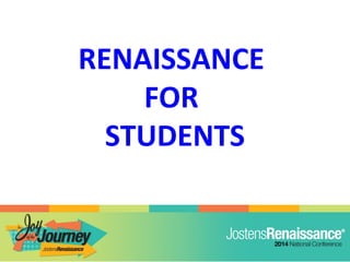 RENAISSANCE
FOR
STUDENTS
 