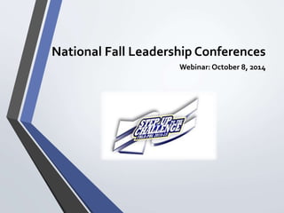 National Fall Leadership Conferences 
Webinar: October 8, 2014 
 