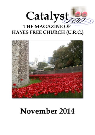 Catalyst 
THE MAGAZINE OF 
HAYES FREE CHURCH (U.R.C.) 
November 2014 
 