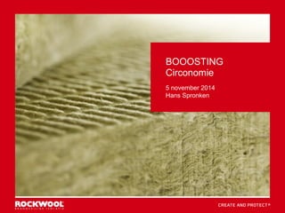 BOOOSTING 
Circonomie 
5 november 2014 
Hans Spronken 
 