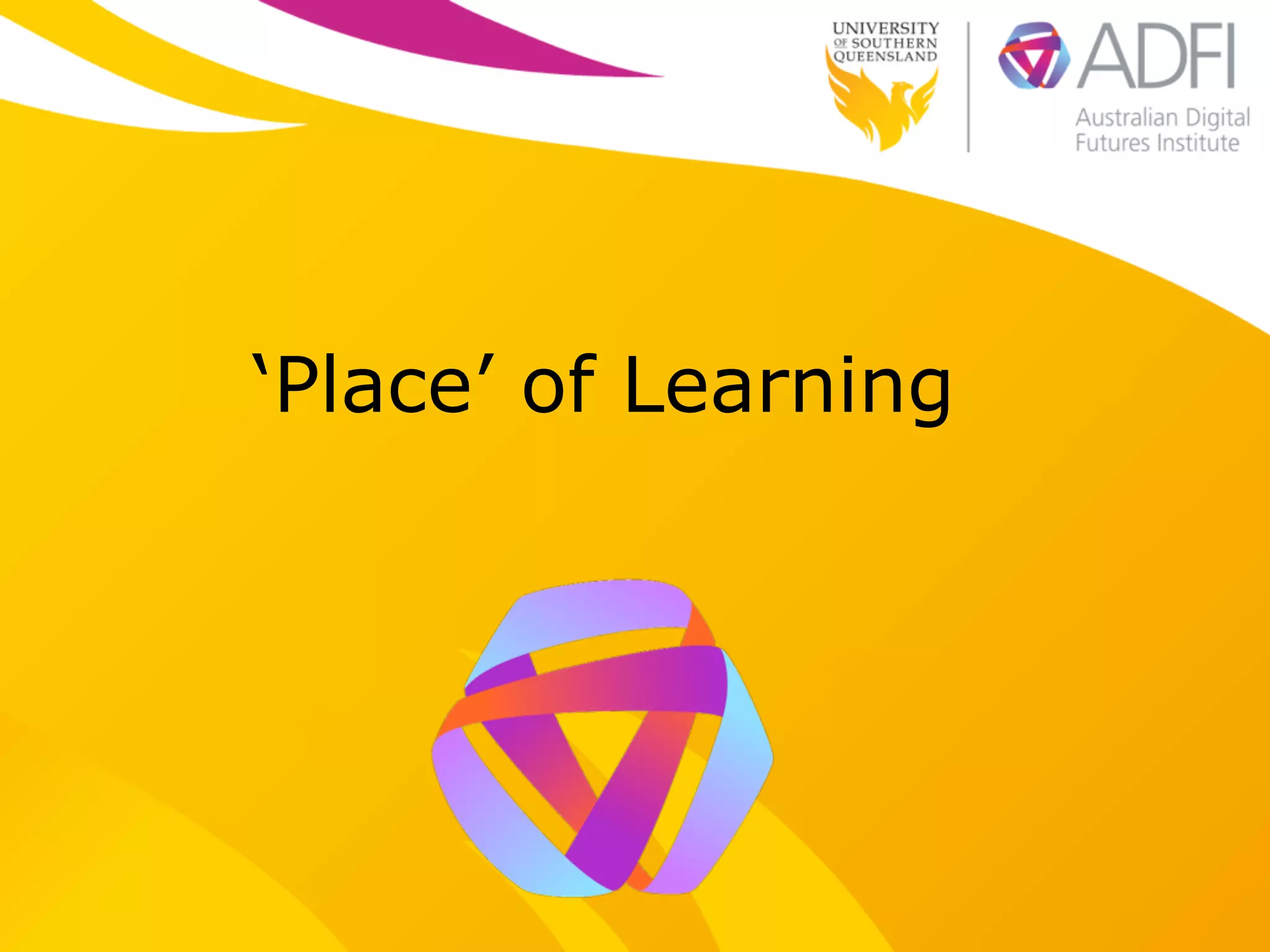 ‘Place’ of Learning 
 