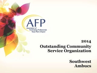 2014 
Outstanding Community 
Service Organization 
Southwest 
Ambucs 
 
