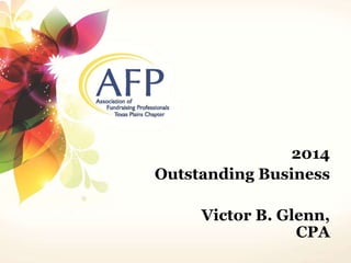 2014 
Outstanding Business 
Victor B. Glenn, 
CPA 
 
