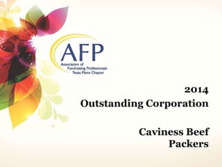2014 
Outstanding Corporation 
Caviness Beef 
Packers 
 