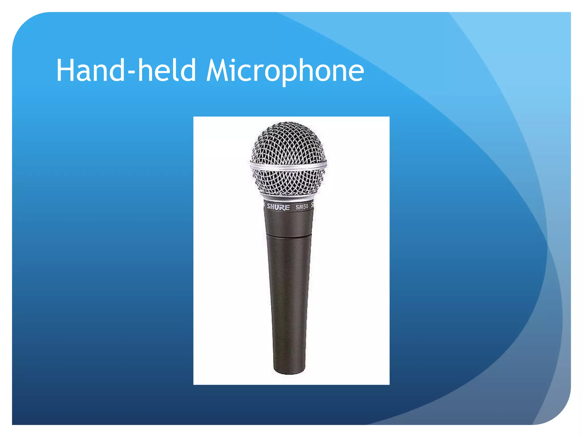 Hand-held Microphone
 
