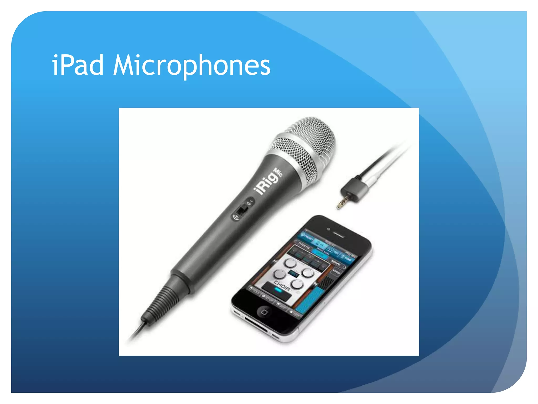 iPad Microphones
 