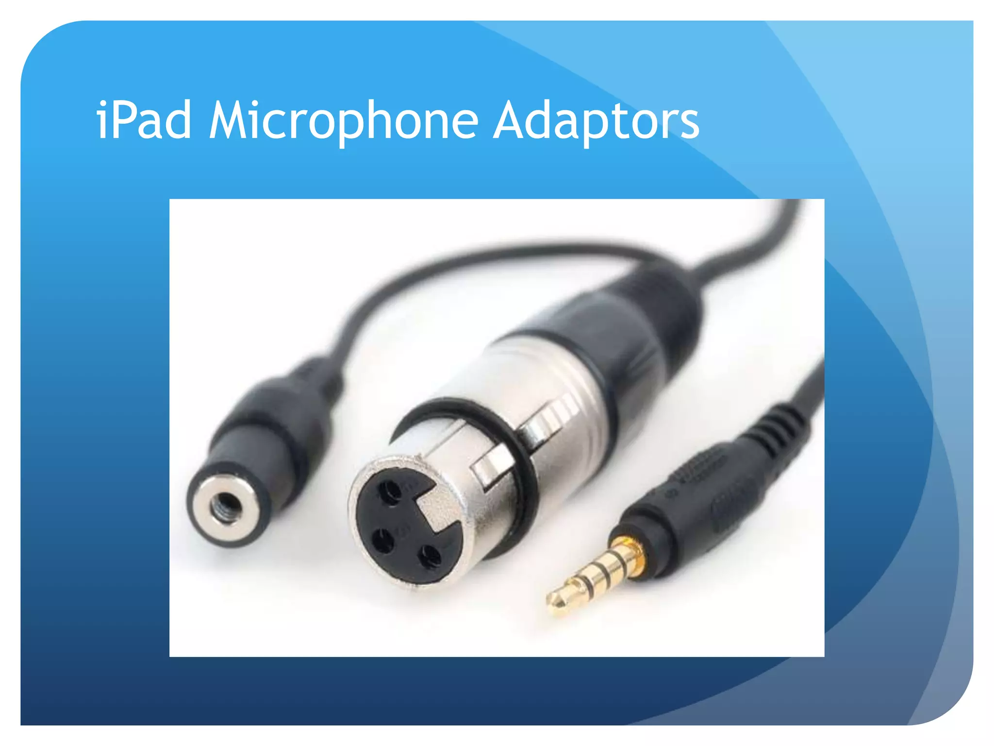 iPad Microphone Adaptors
 